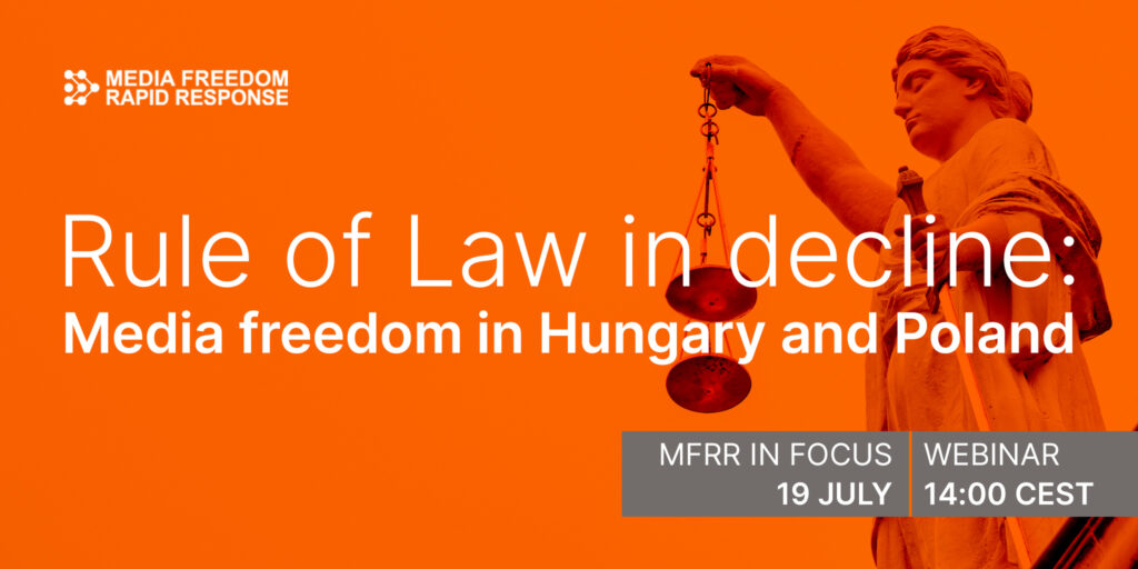 19. July - 14:00 CET // Following the publication of the European Commission’s annual Rule of Law Report, the Media Freedom Rapid Response (MFRR) will host a webinar with policy makers and experts for a closer look at this year’s findings. The event will focus in particular on Hungary and Poland. Panellists will consider the problem as well as the way(s) forward for improving media freedom and the rule of law at the domestic and regional levels.